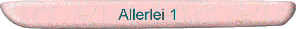 Allerlei 1